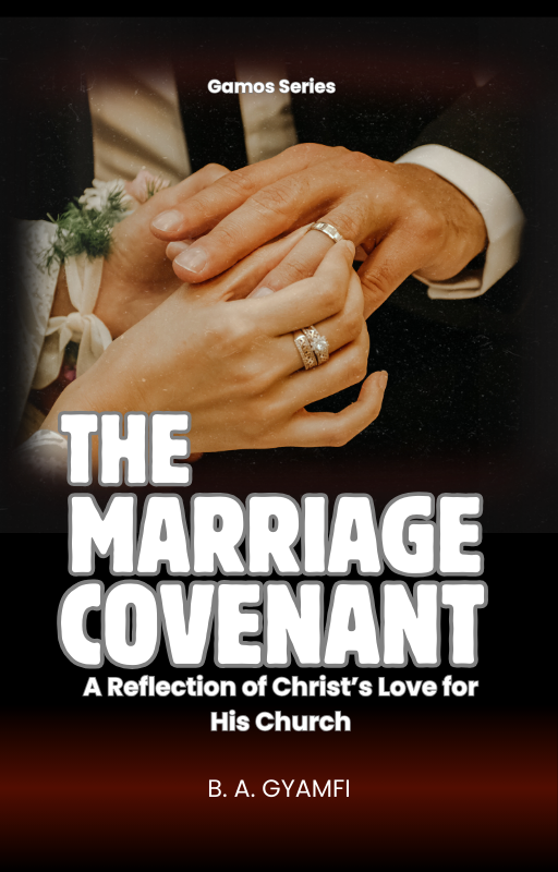 The Marriage Covenant: A Reflection of Christ’s Love for His Church