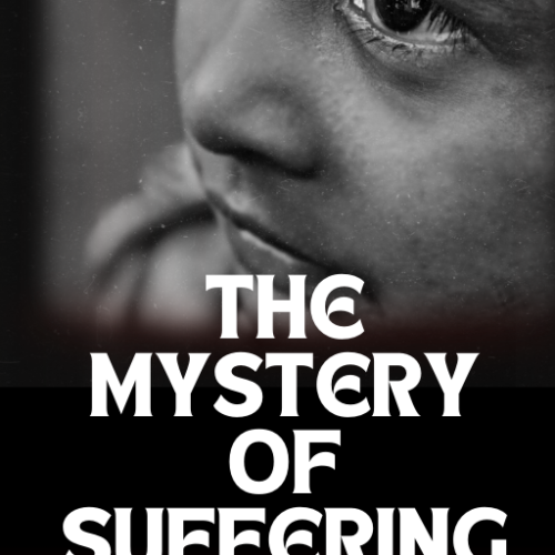 The Mystery of Suffering: God's Purpose in Trials