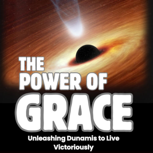 The Power of Grace: Unleashing Dunamis to Live Victoriously