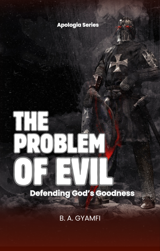 The Problem of Evil: Defending God’s Goodness