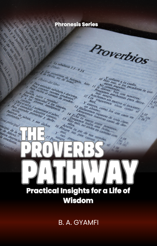 The Proverbs Pathway: Practical Insights for a Life of Wisdom