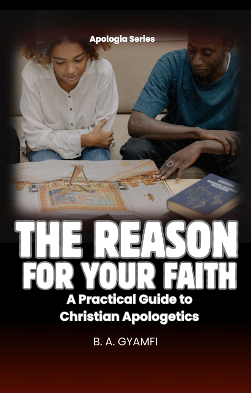 The Reason for Your Faith: A Practical Guide to Christian Apologetics