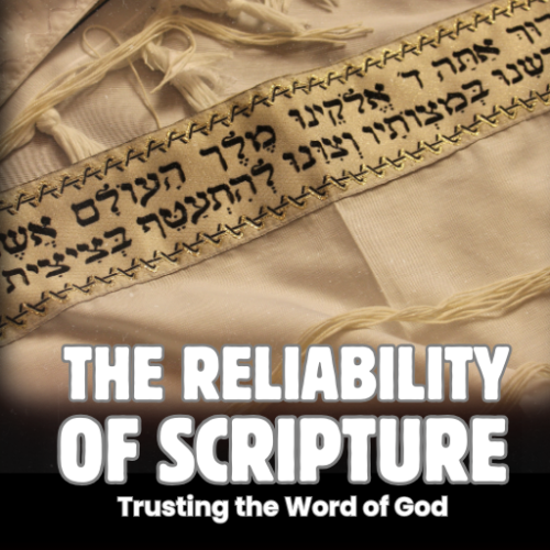 The Reliability of Scripture: Trusting the Word of God