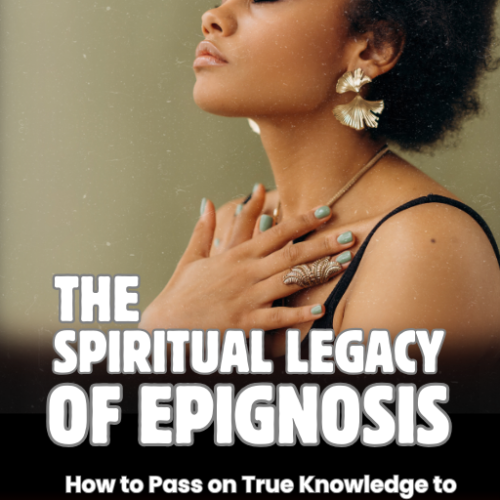 The Spiritual Legacy of Epignosis: How to Pass on True Knowledge to Future Generations