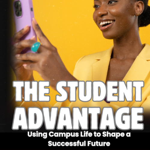 The Student Advantage: Using Campus Life to Shape a Successful Future