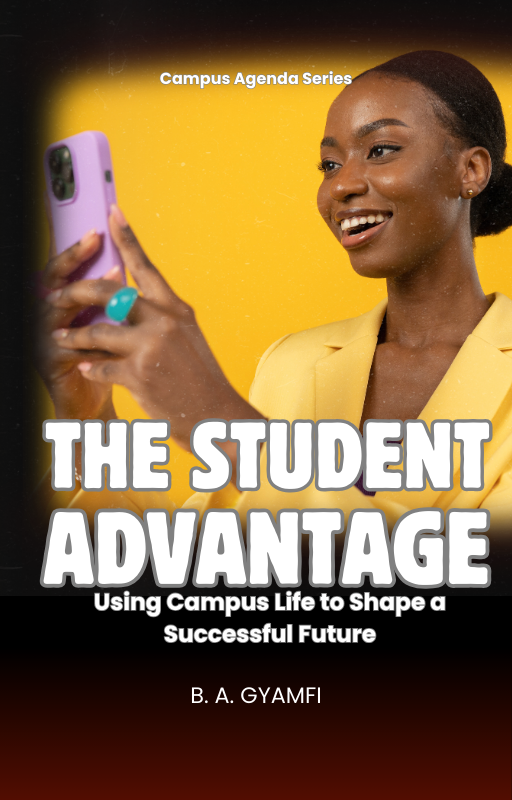 The Student Advantage: Using Campus Life to Shape a Successful Future