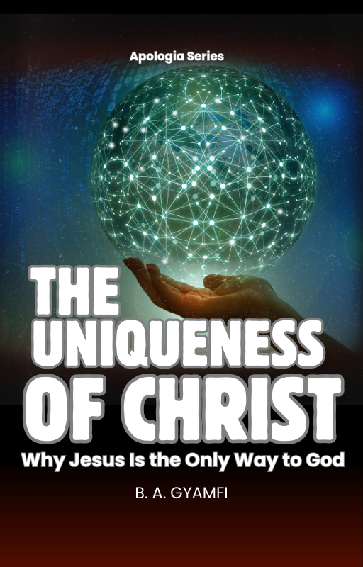 The Uniqueness of Christ: Why Jesus Is the Only Way to God