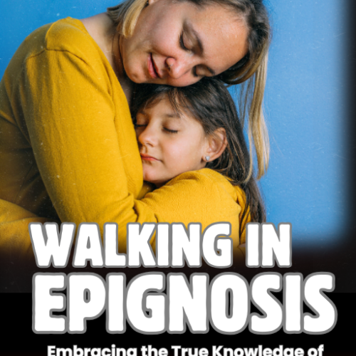 Walking in Epignosis: Embracing the True Knowledge of Christ for a Victorious Life