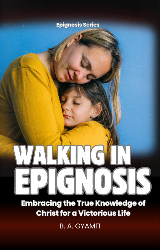 Walking in Epignosis: Embracing the True Knowledge of Christ for a Victorious Life