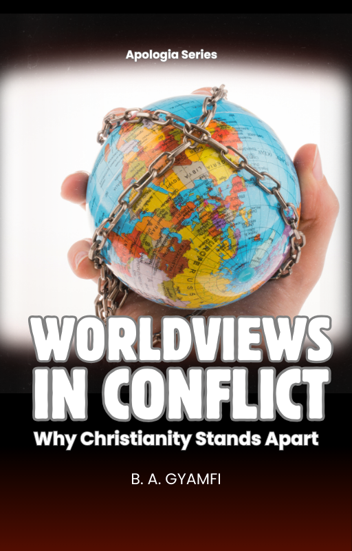Worldviews in Conflict: Why Christianity Stands Apart