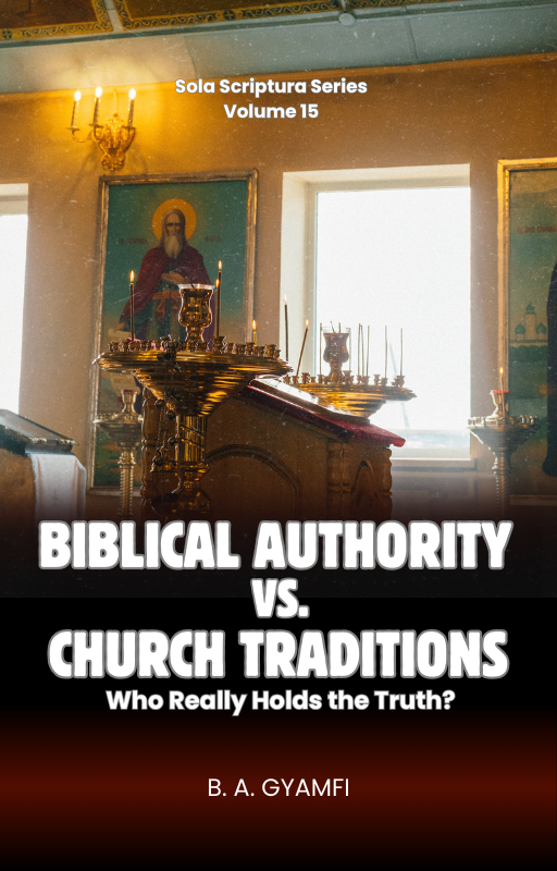 Biblical Authority vs. Church Traditions: Who Really Holds the Truth?