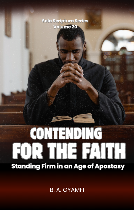 Contending for the Faith: Standing Firm in an Age of Apostasy