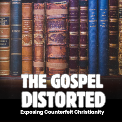 📘 The Gospel Distorted: Exposing Counterfeit Christianity